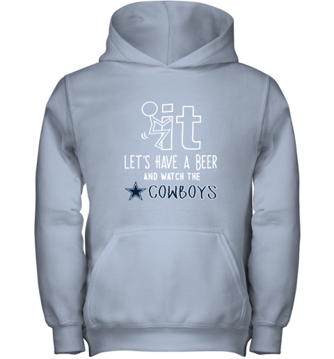 Fuck It Let's Have A Beer And Watch The Dallas Cowboys Youth Hoodie