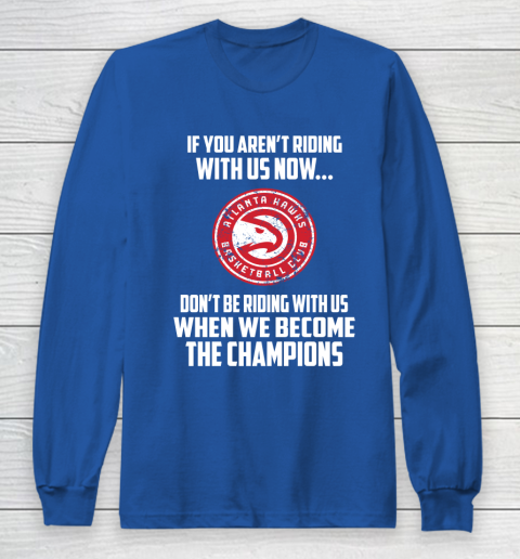 NBA Atlanta Hawks Basketball We Become The Champions Long Sleeve T-Shirt 6