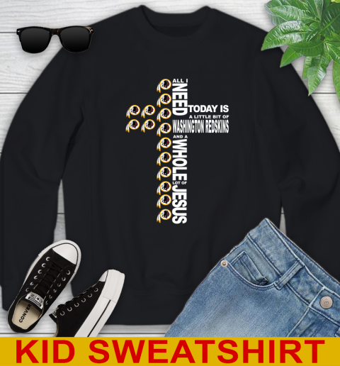 NFL All I Need Today Is A Little Bit Of Washington Redskins Cross Shirt Youth Sweatshirt