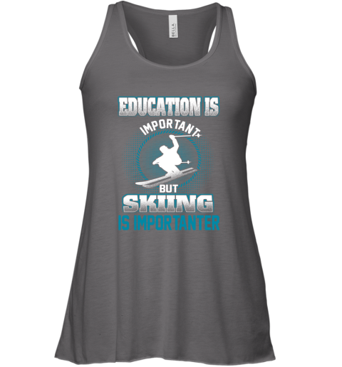 Education Is Important But Skiing Is Importanter Racerback Tank 5