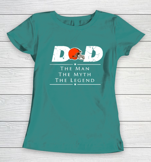 Cleveland Browns NFL Football Dad The Man The Myth The Legend Women's T-Shirt 10