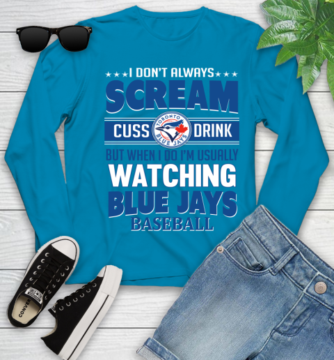 Toronto Blue Jays MLB I Scream Cuss Drink When I'm Watching My Team Youth Long Sleeve 8