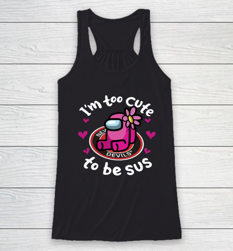 New Jersey Devils NHL Ice Hockey Among Us I Am Too Cute To Be Sus Racerback Tank