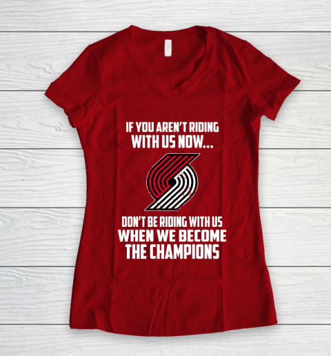 NBA Portland Trail Blazers Basketball We Become The Champions Women's V-Neck T-Shirt 8