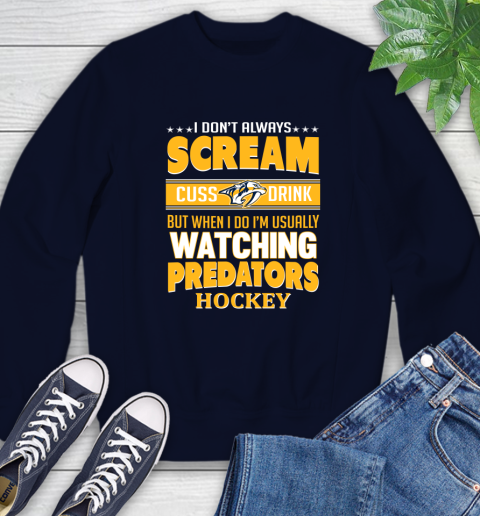 Nashville Predators NHL Hockey I Scream Cuss Drink When I'm Watching My Team Sweatshirt 2
