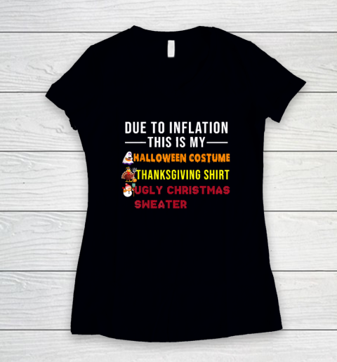 Due to Inflation This is My Halloween Thanksgiving Christmas Women's V-Neck T-Shirt