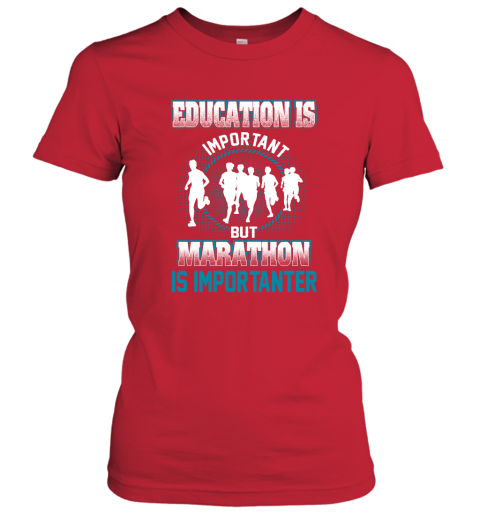 Education Is Important But Marathon Is Importanter Women's T-Shirt 5