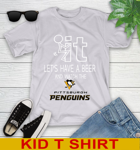 Pittsburgh Penguins Hockey NHL Let's Have A Beer And Watch Your Team Sports Youth T-Shirt 4