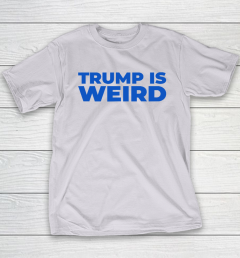 Trump Is Weird Youth T-Shirt 3