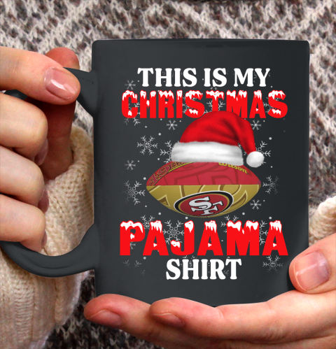 San Francisco 49ers This Is My Christmas Pajama Shirt NFL Ceramic Mug 11oz