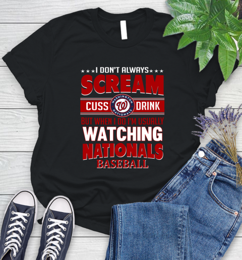 Washington Nationals MLB I Scream Cuss Drink When I'm Watching My Team Women's T-Shirt