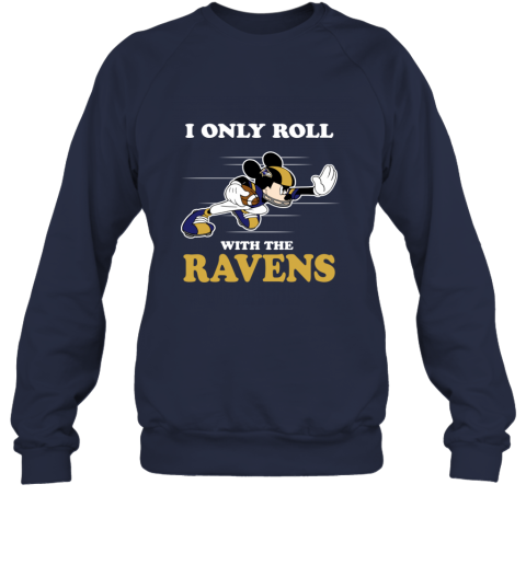 NFL Mickey Mouse I Only Roll With Baltimore Ravens 26nl nfl mickey mouse i only roll with baltimore ravens sweatshirt 35 front navy