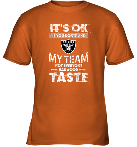 New England Patriots NFL Football It's Ok If You Don't Like My Team Not  Everyone Has Good Taste Youth T-Shirt