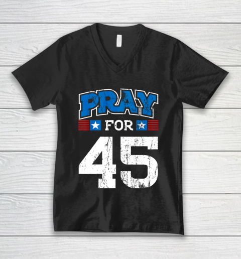 Pray For 45 Shirt President Trump Christian Conservative V-Neck T-Shirt