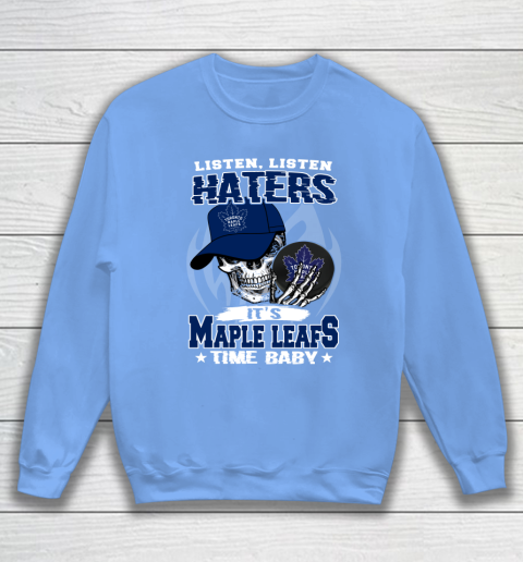 Listen Haters It is LEAFS Time Baby NHL Sweatshirt 8