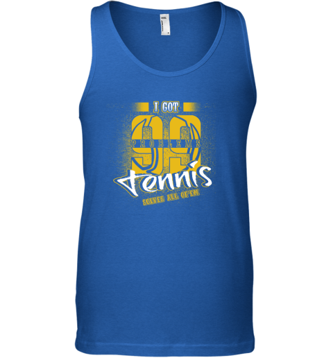 I Got 99 Problems TENNIS Solves All Of'em Tank Top 4 I Got 99 Problems TENNIS Solves All Of'em Tank Top - Image 4