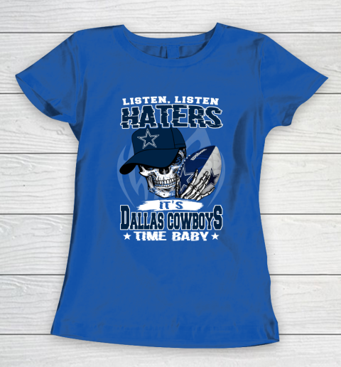 Listen Haters It is COWBOYS Time Baby NFL Women's T-Shirt - Image 9