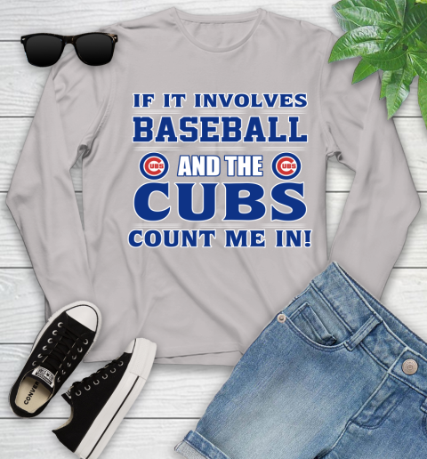 MLB If It Involves Baseball And The Chicago Cubs Count Me In Sports Youth Long Sleeve 12