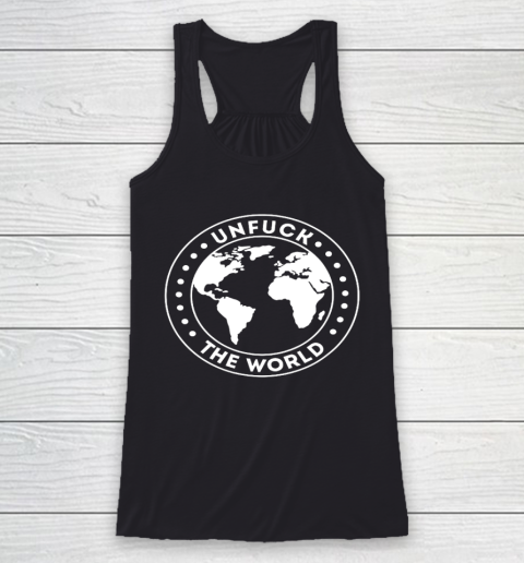 Unfuck The World Save The Planet Climate Protectio Racerback Tank
