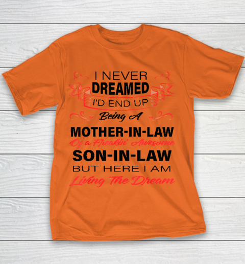 I Never Dreamed Id End Up Being A Mother In Law Awesome Youth T-Shirt 3