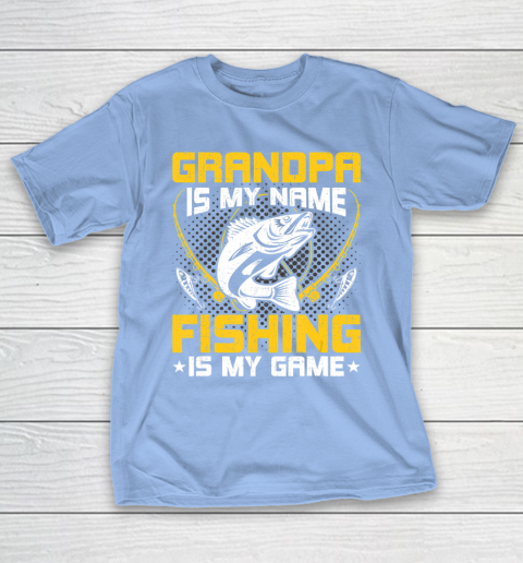 GrandFather gift shirt Grandpa Is My Name Fishing Is My Game Funny Fly Fishing Gift T Shirt T-Shirt 20