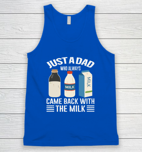 Just A Dad Who Always Came Back With The Milk Funny Father's Day Tank Top 3