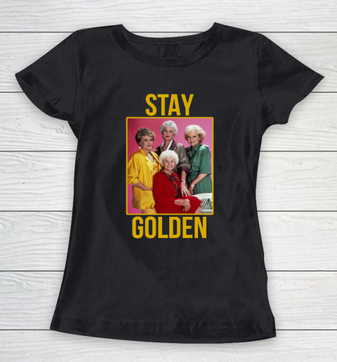 Golden Girls tshirt STAY GOLDEN Women's T-Shirt