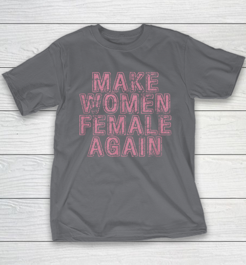 Make Women Female Again Youth T-Shirt 5