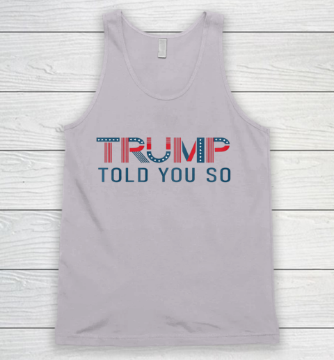 Donald Trump Told You So Tank Top 2