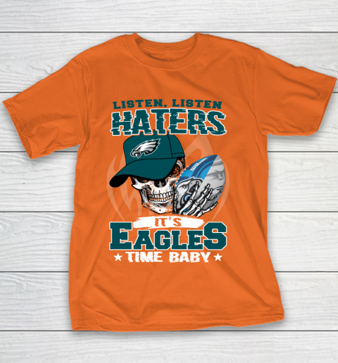 Listen Haters It is EAGLES Time Baby NFL Youth T-Shirt 4