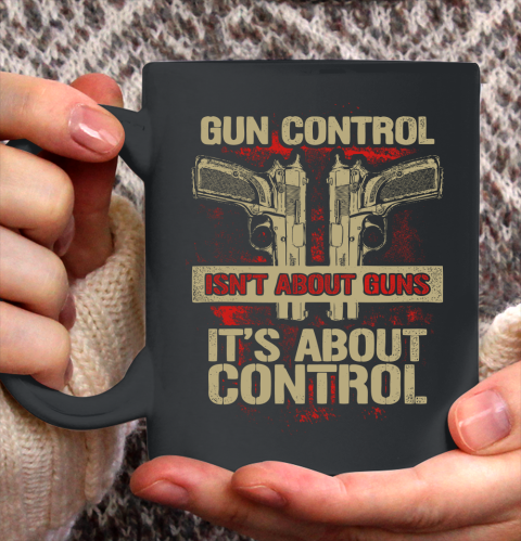 Veteran Shirt Gun Control Not About Guns Ceramic Mug 11oz