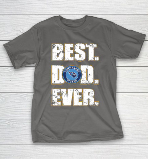 NFL Tennessee Titans Football Best Dad Ever Family Shirt T-Shirt 8