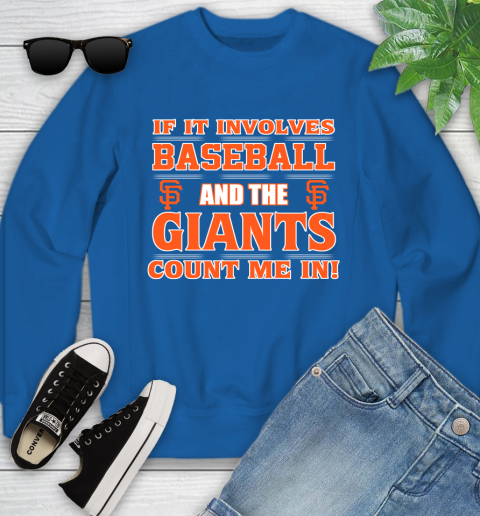 MLB If It Involves Baseball And The San Francisco Giants Count Me In Sports Youth Sweatshirt 8