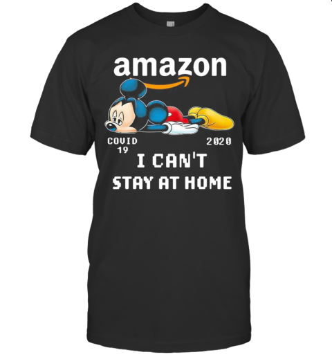 Amazon Mickey Mouse Covid 19 2020 I Can'T Stay At Home T-Shirt