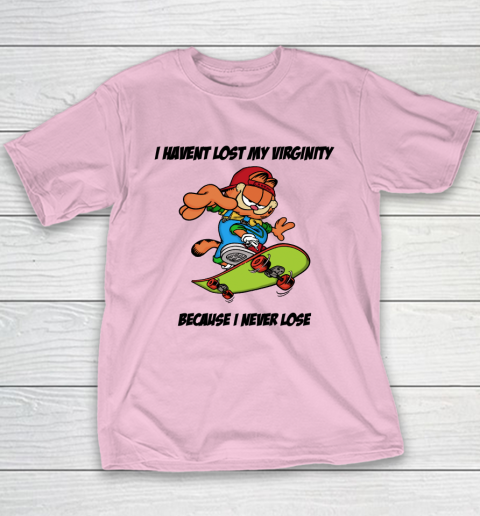 I Haven't Lost My Virginity Because I Never Lose Youth T-Shirt 6