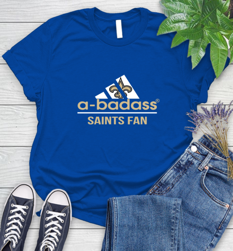 New Orleans Saints NFL Football A Badass Adidas Adoring Fan Sports Women's T-Shirt 12