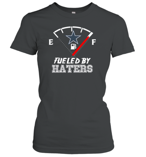 Dallas Cowboys Fueled By Haters Women's T-Shirt