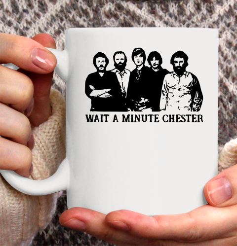 Wait A Minute Chester April Wine Ceramic Mug 11oz