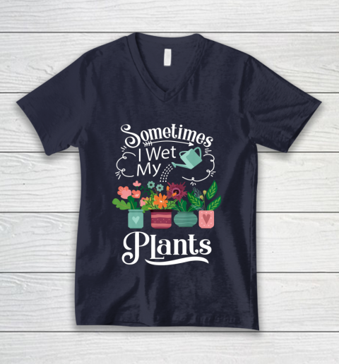 Sometimes I Wet My Plants T Shirt Funny Gardening V-Neck T-Shirt 2