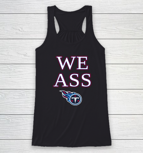 We Ass Tennessee Titans Racerback Tank