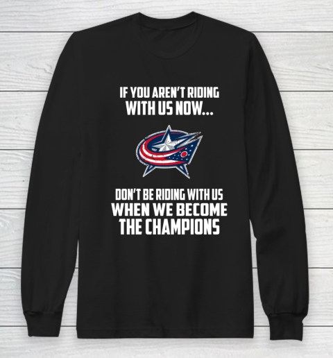 NHL Columbus Blue Jackets Hockey We Become The Champions Long Sleeve T-Shirt
