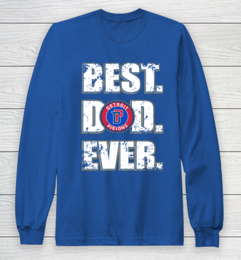 NBA Detroit Pistons Basketball Best Dad Ever Family Shirt Long Sleeve T-Shirt 6