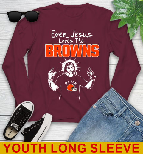 Cleveland Browns NFL Football Even Jesus Loves The Browns Shirt Youth Long Sleeve 6