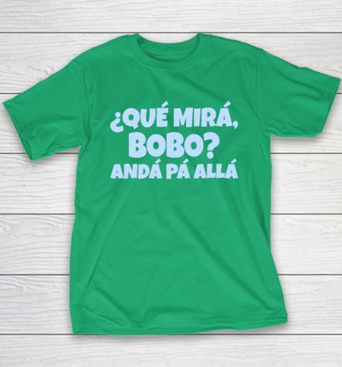 Qué Miras Bobo  Qué Mira Bobo Youth T-Shirt 4