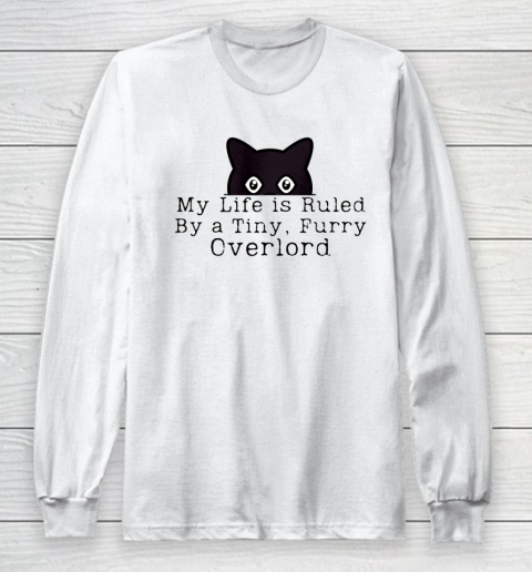 My Life is Ruled by a Tiny Furry Overlord Funny Cat Long Sleeve T-Shirt