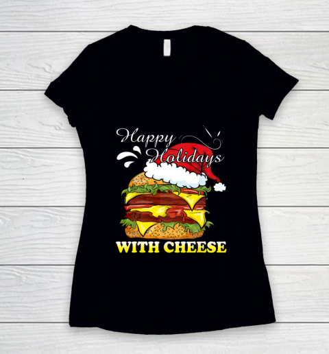 Happy Holidays With Cheese shirt Christmas Cheeseburger Women's V-Neck T-Shirt