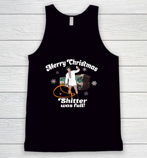 Merry Christmas Shitter Was Full Vacation Funny Tank Top