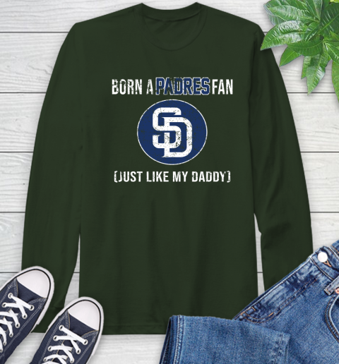 MLB Baseball San Diego Padres Loyal Fan Just Like My Daddy Shirt Long Sleeve T-Shirt 6
