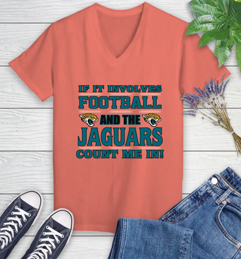 NFL If It Involves Football And The Jacksonville Jaguars Count Me In Sports Women's V-Neck T-Shirt 6