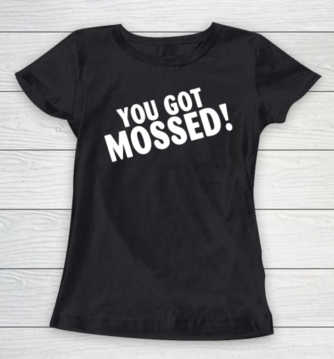 You Got Mossed Football Funny Shirt Women's T-Shirt